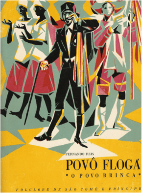 O POVO BRINCA DE FERNANDO REIS O Povo Brinca. Folclore de São Tomé e Príncipe, Câmara Municipal de São Tomé, Bertrand, São Tomé 1969. 